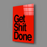 Get Shit Done Glass Wall Art  || Designers Collection